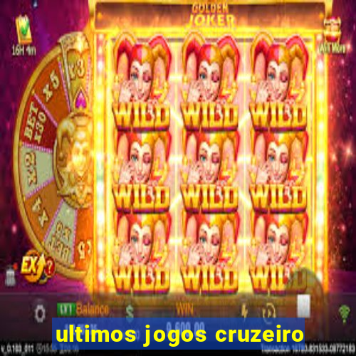 ultimos jogos cruzeiro